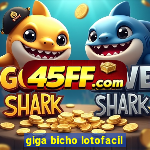 giga bicho lotofacil